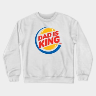 Dad is King Crewneck Sweatshirt